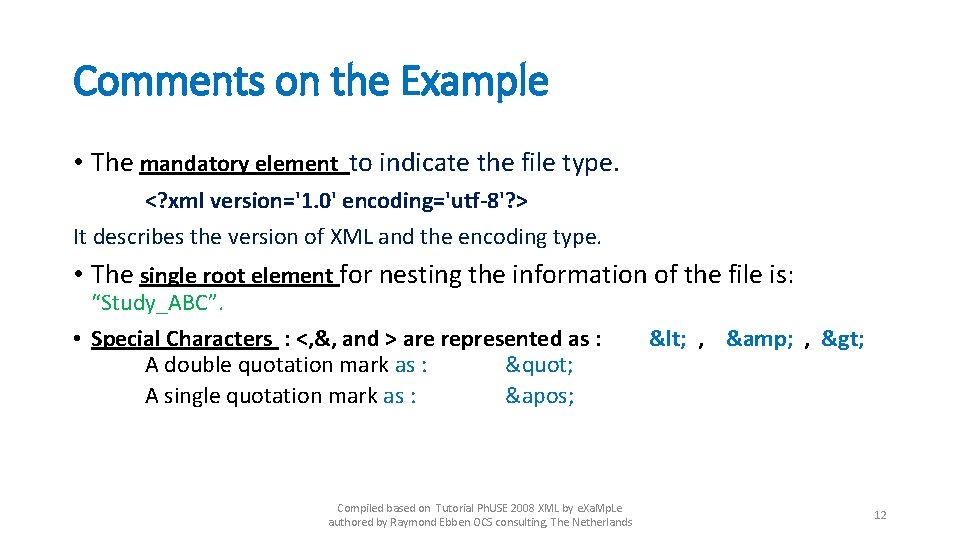 Comments on the Example • The mandatory element to indicate the file type. <?