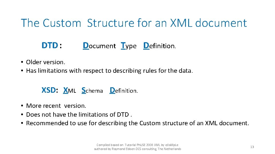 The Custom Structure for an XML document DTD : Document Type Definition. • Older The Custom Structure for an XML document DTD : Document Type Definition. • Older