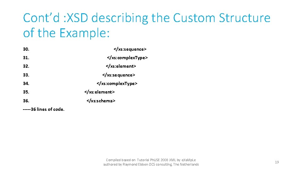 Cont’d : XSD describing the Custom Structure of the Example: 30. </xs: sequence> 31.