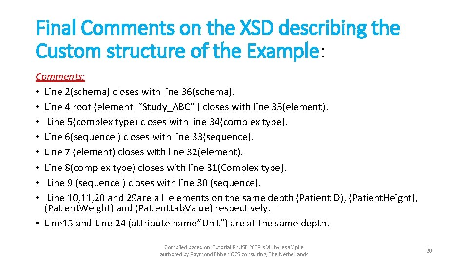 Final Comments on the XSD describing the Custom structure of the Example: Comments: •