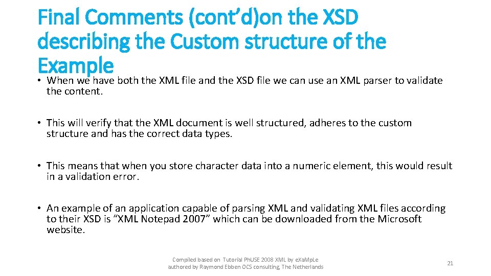 Final Comments (cont’d)on the XSD describing the Custom structure of the Example • When Final Comments (cont’d)on the XSD describing the Custom structure of the Example • When