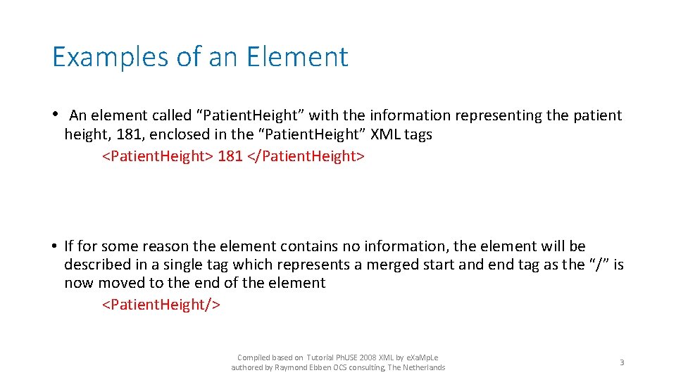 Examples of an Element • An element called “Patient. Height” with the information representing