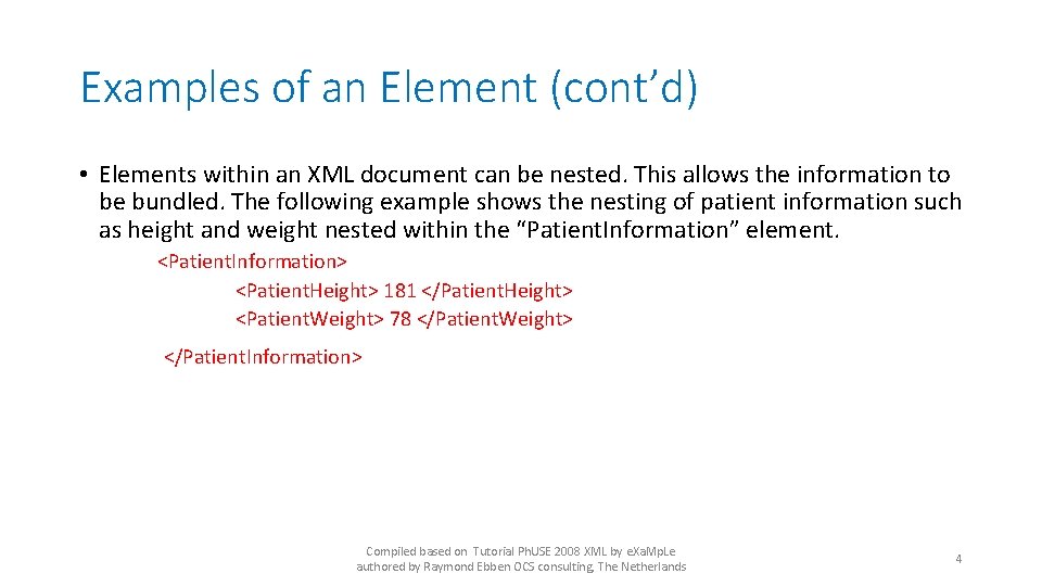 Examples of an Element (cont’d) • Elements within an XML document can be nested.