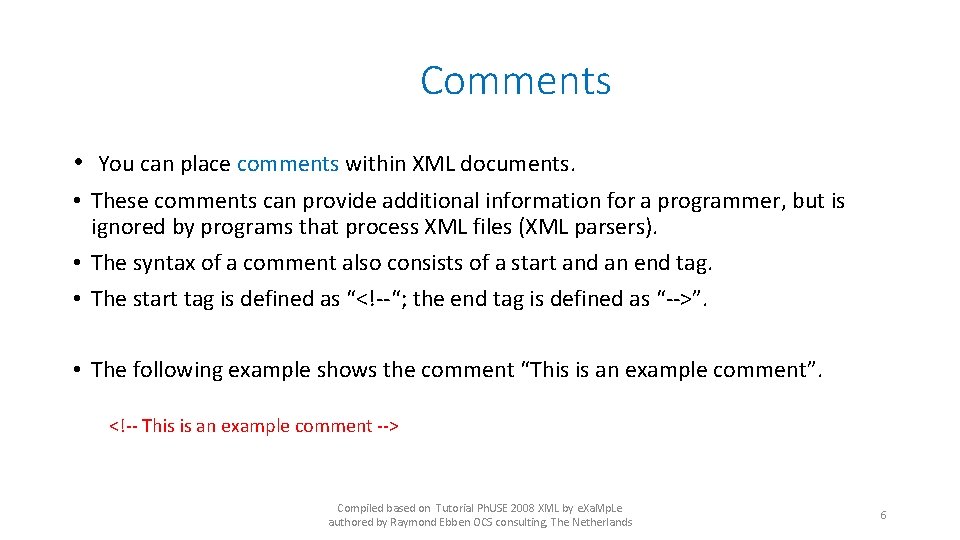 Comments • You can place comments within XML documents. • These comments can provide Comments • You can place comments within XML documents. • These comments can provide