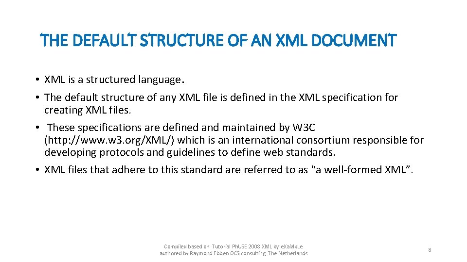 THE DEFAULT STRUCTURE OF AN XML DOCUMENT • XML is a structured language. •