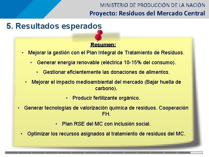 MINISTERIO DE PRODUCCIÓN DE LA NACIÓN Proyecto: Residuos del Mercado Central 5. Resultados esperados