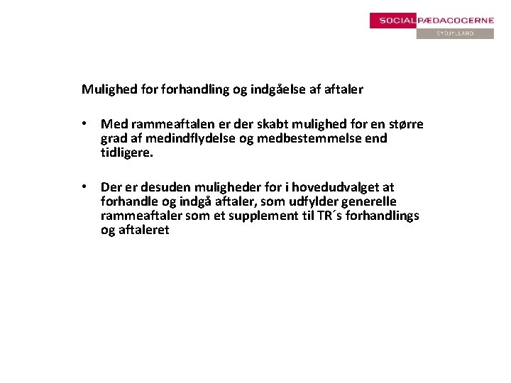 Mulighed forhandling og indgåelse af aftaler • Med rammeaftalen er der skabt mulighed for