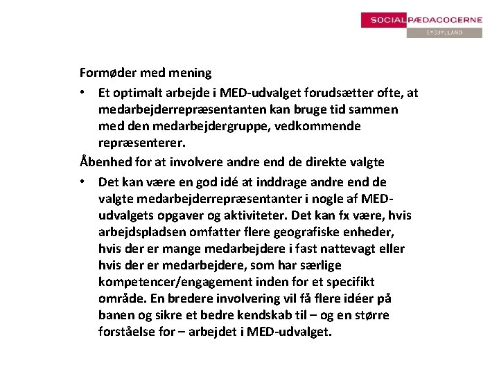 Formøder med mening • Et optimalt arbejde i MED-udvalget forudsætter ofte, at medarbejderrepræsentanten kan