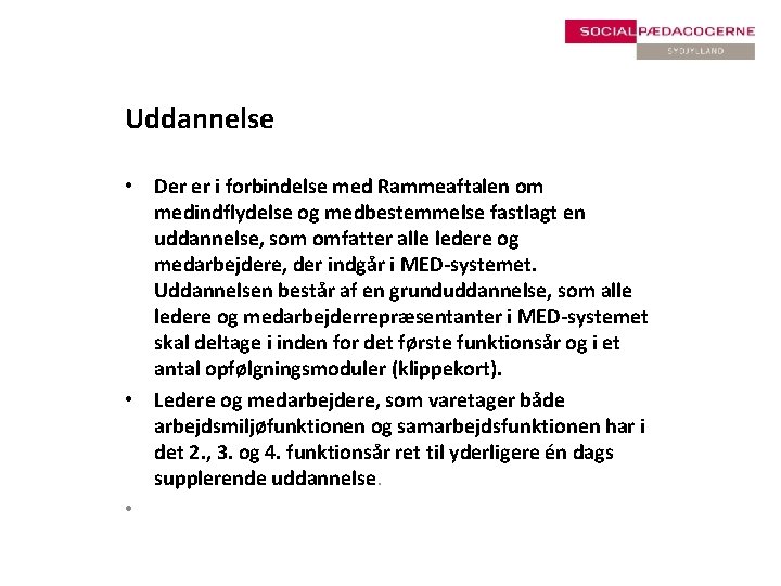 Uddannelse • Der er i forbindelse med Rammeaftalen om medindflydelse og medbestemmelse fastlagt en