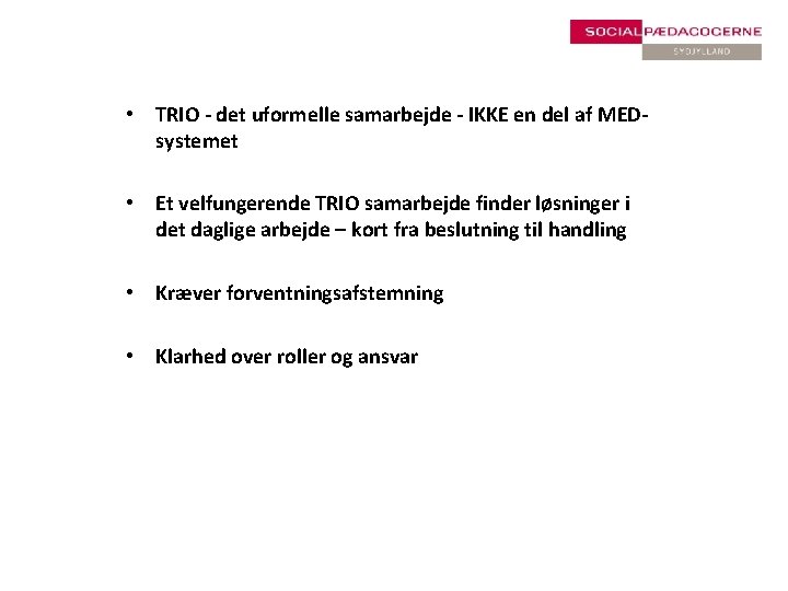  • TRIO - det uformelle samarbejde - IKKE en del af MEDsystemet •