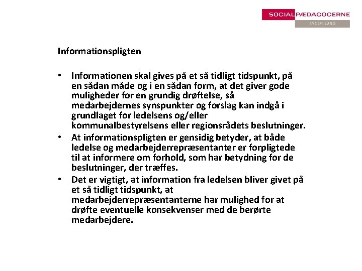 Informationspligten • Informationen skal gives på et så tidligt tidspunkt, på en sådan måde