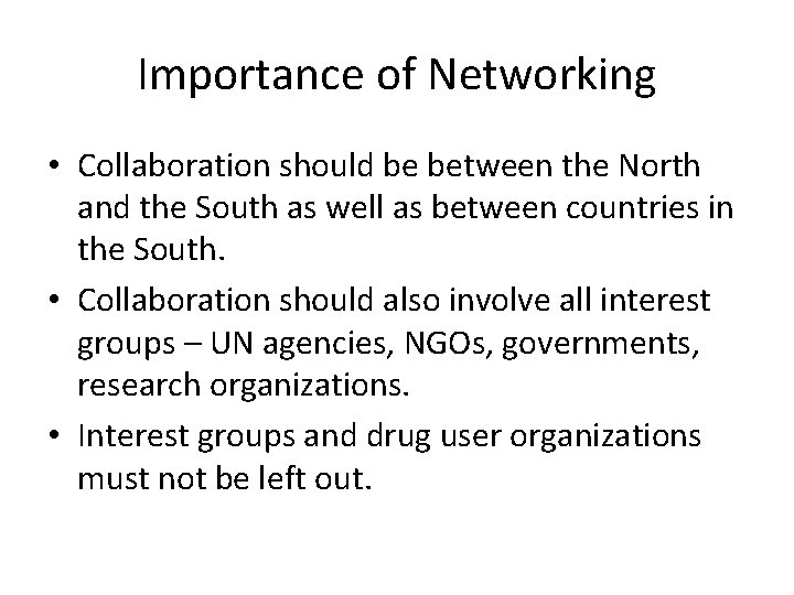 Importance of Networking • Collaboration should be between the North and the South as