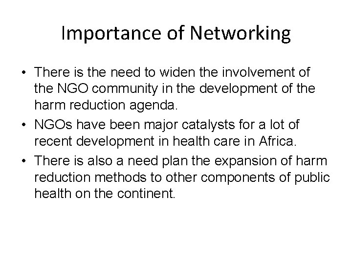 Importance of Networking • There is the need to widen the involvement of the