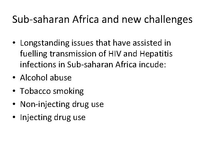 Sub-saharan Africa and new challenges • Longstanding issues that have assisted in fuelling transmission