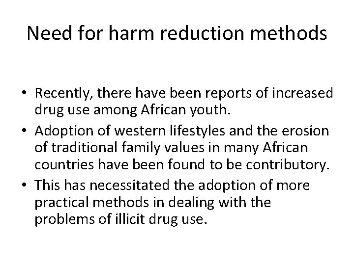 Need for harm reduction methods • Recently, there have been reports of increased drug