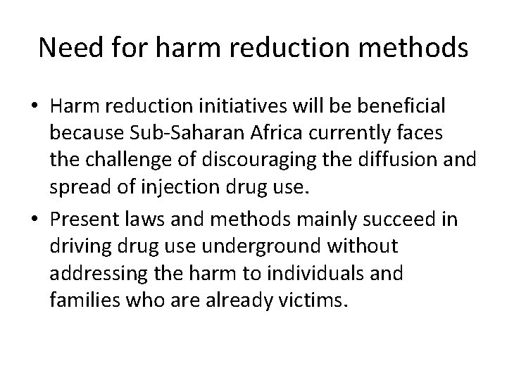 Need for harm reduction methods • Harm reduction initiatives will be beneficial because Sub-Saharan