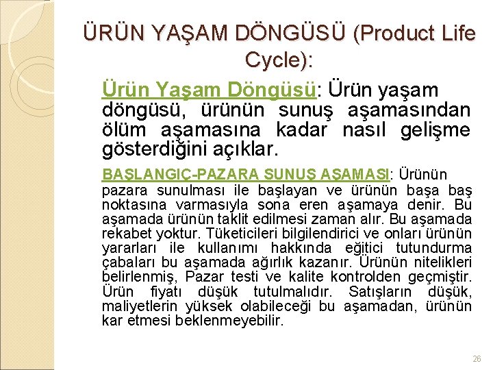 ÜRÜN YAŞAM DÖNGÜSÜ (Product Life Cycle): Ürün Yaşam Döngüsü: Ürün yaşam döngüsü, ürünün sunuş