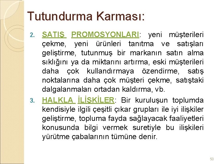 Tutundurma Karması: SATIŞ PROMOSYONLARI: yeni müşterileri çekme, yeni ürünleri tanıtma ve satışları geliştirme, tutunmuş