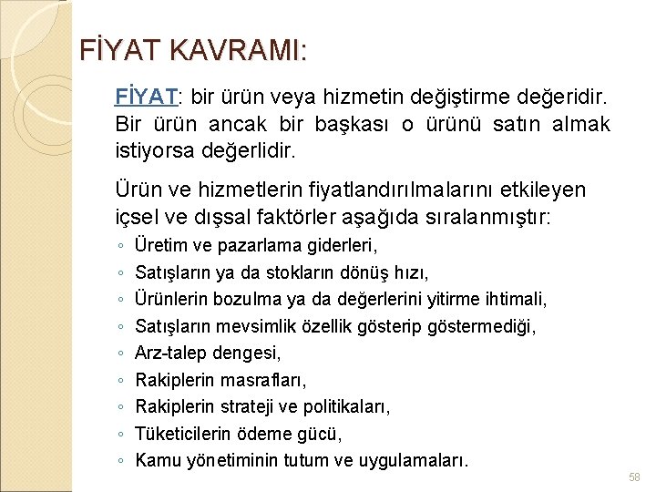 FİYAT KAVRAMI: FİYAT: bir ürün veya hizmetin değiştirme değeridir. Bir ürün ancak bir başkası