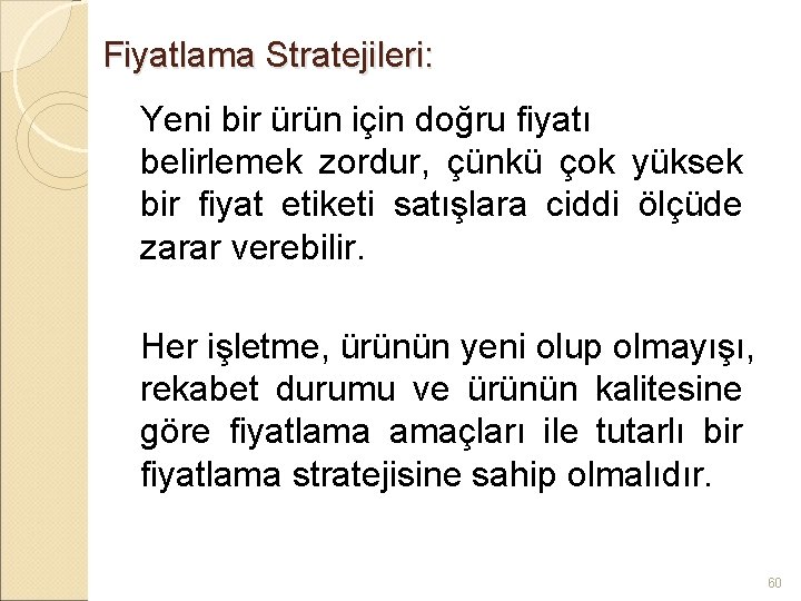 Fiyatlama Stratejileri: Yeni bir ürün için doğru fiyatı belirlemek zordur, çünkü çok yüksek bir