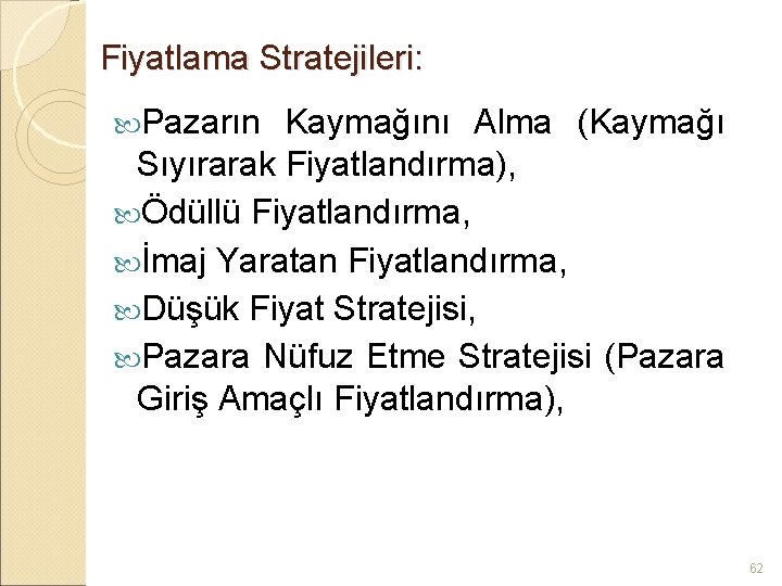 Fiyatlama Stratejileri: Pazarın Kaymağını Alma (Kaymağı Sıyırarak Fiyatlandırma), Ödüllü Fiyatlandırma, İmaj Yaratan Fiyatlandırma, Düşük