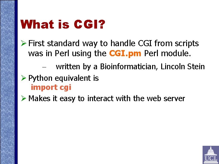 What is CGI? First standard way to handle CGI from scripts was in Perl
