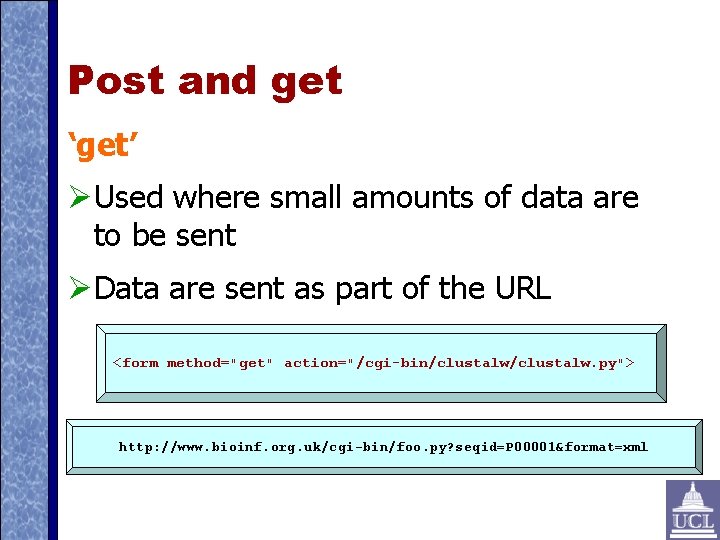 Post and get ‘get’ Used where small amounts of data are to be sent