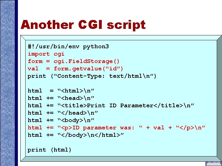 Another CGI script #!/usr/bin/env python 3 import cgi form = cgi. Field. Storage() val