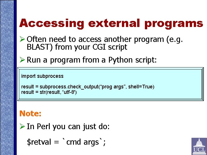 Accessing external programs Often need to access another program (e. g. BLAST) from your