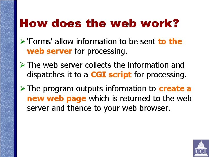 How does the web work? 'Forms' allow information to be sent to the web