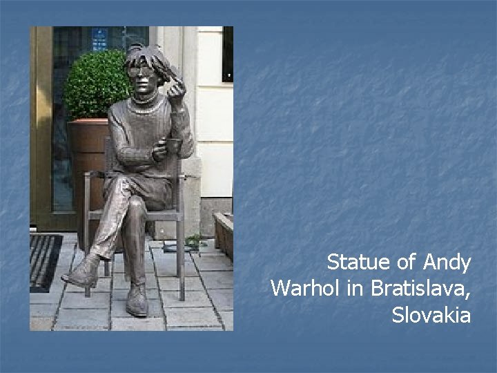 Statue of Andy Warhol in Bratislava, Slovakia 