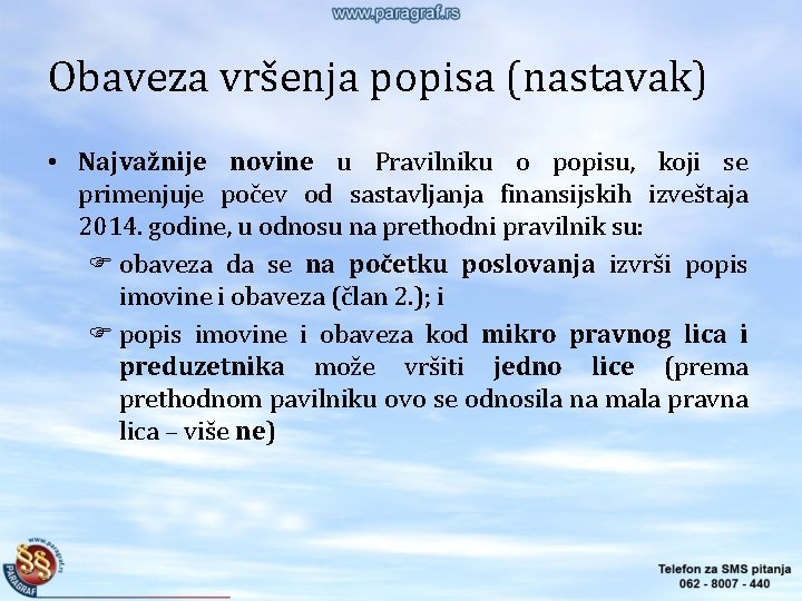 Obaveza vršenja popisa (nastavak) • Najvažnije novine u Pravilniku o popisu, koji se primenjuje Obaveza vršenja popisa (nastavak) • Najvažnije novine u Pravilniku o popisu, koji se primenjuje