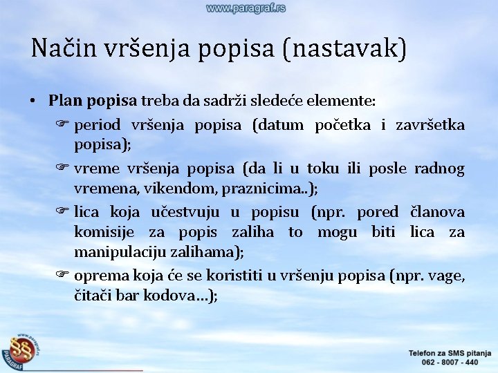 Način vršenja popisa (nastavak) • Plan popisa treba da sadrži sledeće elemente: period vršenja Način vršenja popisa (nastavak) • Plan popisa treba da sadrži sledeće elemente: period vršenja