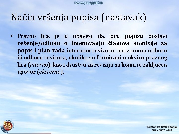 Način vršenja popisa (nastavak) • Pravno lice je u obavezi da, pre popisa dostavi Način vršenja popisa (nastavak) • Pravno lice je u obavezi da, pre popisa dostavi