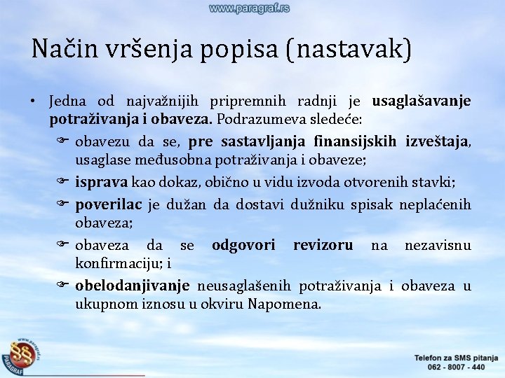 Način vršenja popisa (nastavak) • Jedna od najvažnijih pripremnih radnji je usaglašavanje potraživanja i Način vršenja popisa (nastavak) • Jedna od najvažnijih pripremnih radnji je usaglašavanje potraživanja i