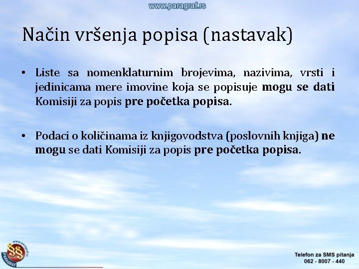 Način vršenja popisa (nastavak) • Liste sa nomenklaturnim brojevima, nazivima, vrsti i jedinicama mere Način vršenja popisa (nastavak) • Liste sa nomenklaturnim brojevima, nazivima, vrsti i jedinicama mere