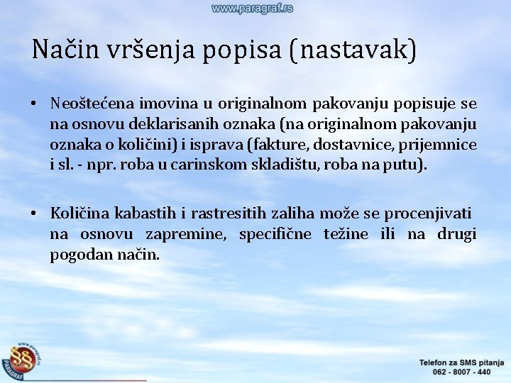 Način vršenja popisa (nastavak) • Neoštećena imovina u originalnom pakovanju popisuje se na osnovu Način vršenja popisa (nastavak) • Neoštećena imovina u originalnom pakovanju popisuje se na osnovu