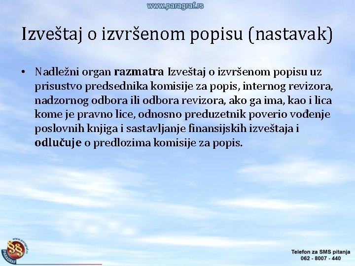 Izveštaj o izvršenom popisu (nastavak) • Nadležni organ razmatra Izveštaj o izvršenom popisu uz Izveštaj o izvršenom popisu (nastavak) • Nadležni organ razmatra Izveštaj o izvršenom popisu uz