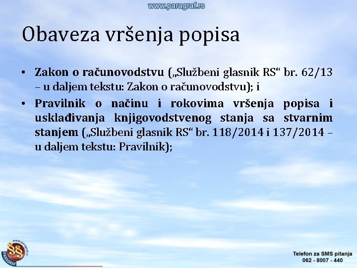 Obaveza vršenja popisa • Zakon o računovodstvu („Službeni glasnik RS“ br. 62/13 – u Obaveza vršenja popisa • Zakon o računovodstvu („Službeni glasnik RS“ br. 62/13 – u
