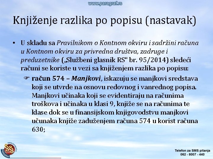 Knjiženje razlika po popisu (nastavak) • U skladu sa Pravilnikom o Kontnom okviru i Knjiženje razlika po popisu (nastavak) • U skladu sa Pravilnikom o Kontnom okviru i