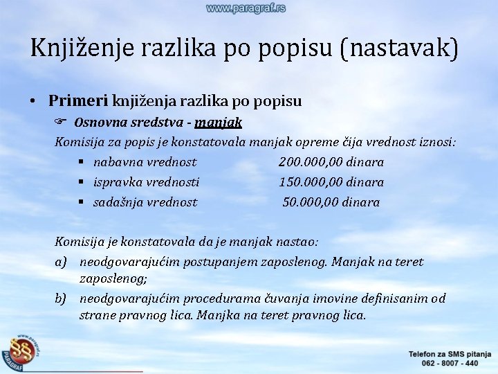 Knjiženje razlika po popisu (nastavak) • Primeri knjiženja razlika po popisu Osnovna sredstva - Knjiženje razlika po popisu (nastavak) • Primeri knjiženja razlika po popisu Osnovna sredstva -