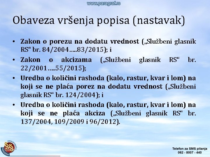 Obaveza vršenja popisa (nastavak) • Zakon o porezu na dodatu vrednost („Službeni glasnik RS“ Obaveza vršenja popisa (nastavak) • Zakon o porezu na dodatu vrednost („Službeni glasnik RS“