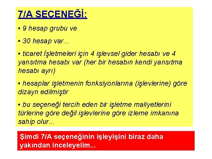 7/A SEÇENEĞİ: • 9 hesap grubu ve • 30 hesap var. . . •