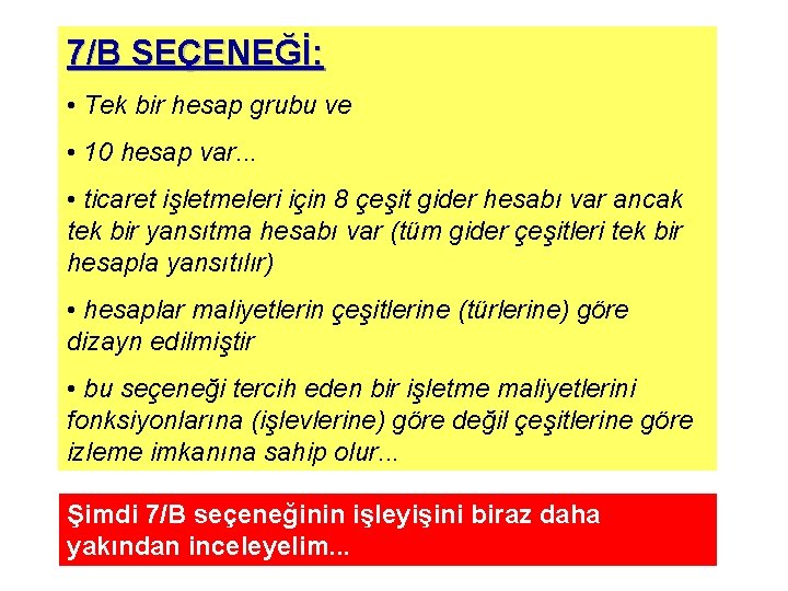 7/B SEÇENEĞİ: • Tek bir hesap grubu ve • 10 hesap var. . .