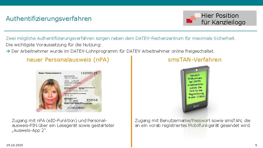 Authentifizierungsverfahren Hier Position für Kanzleilogo Zwei mögliche Authentifizierungsverfahren sorgen neben dem DATEV-Rechenzentrum für maximale