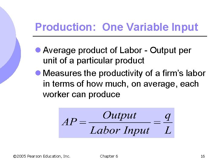 Production: One Variable Input l Average product of Labor - Output per unit of