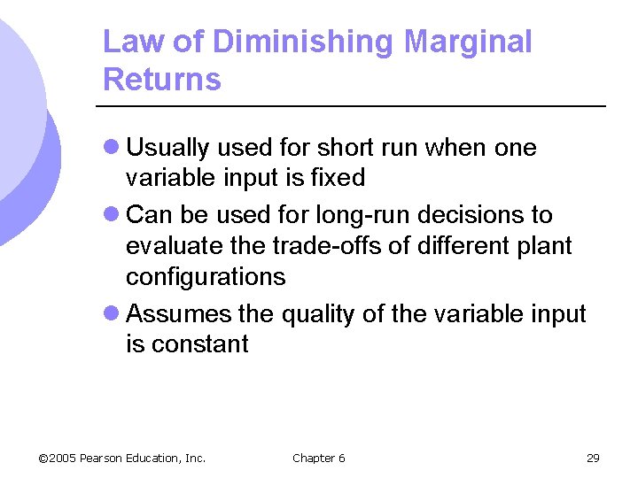 Law of Diminishing Marginal Returns l Usually used for short run when one variable