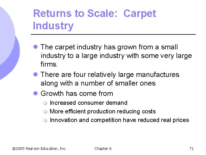 Returns to Scale: Carpet Industry l The carpet industry has grown from a small