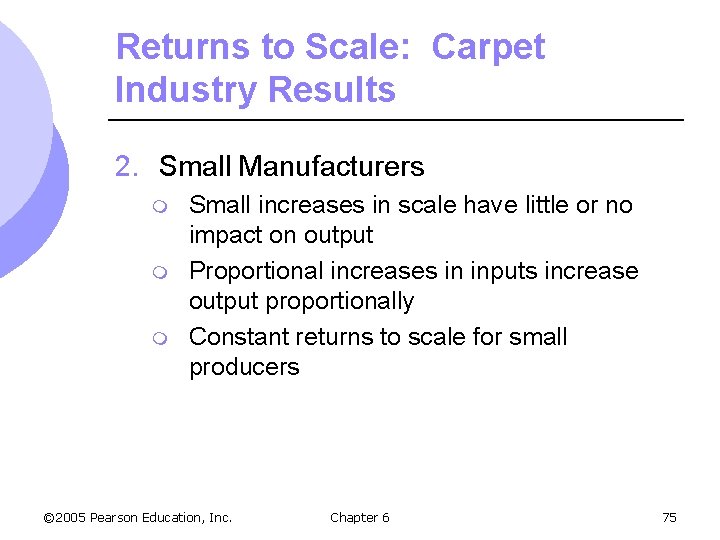 Returns to Scale: Carpet Industry Results 2. Small Manufacturers m m m Small increases
