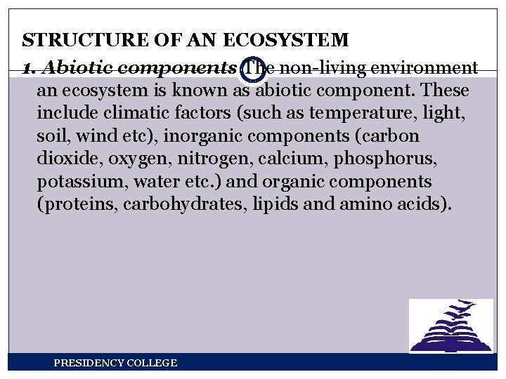 STRUCTURE OF AN ECOSYSTEM 1. Abiotic components The non-living environment an ecosystem is known